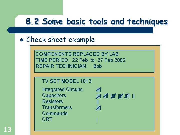 Greg Baker © 2004 8. 2 Some basic tools and techniques l Check sheet