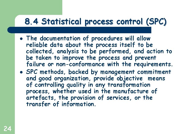 Greg Baker © 2004 8. 4 Statistical process control (SPC) l l 24 The