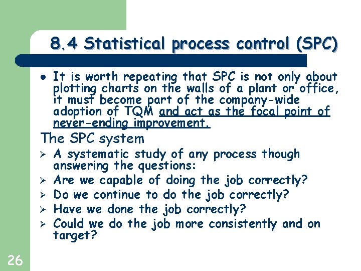 Greg Baker © 2004 8. 4 Statistical process control (SPC) l It is worth