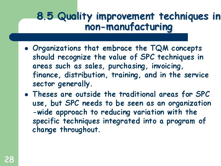 Greg Baker © 2004 8. 5 Quality improvement techniques in non-manufacturing l l 28