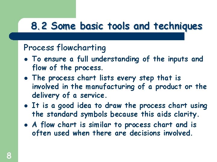 Greg Baker © 2004 8. 2 Some basic tools and techniques Process flowcharting l