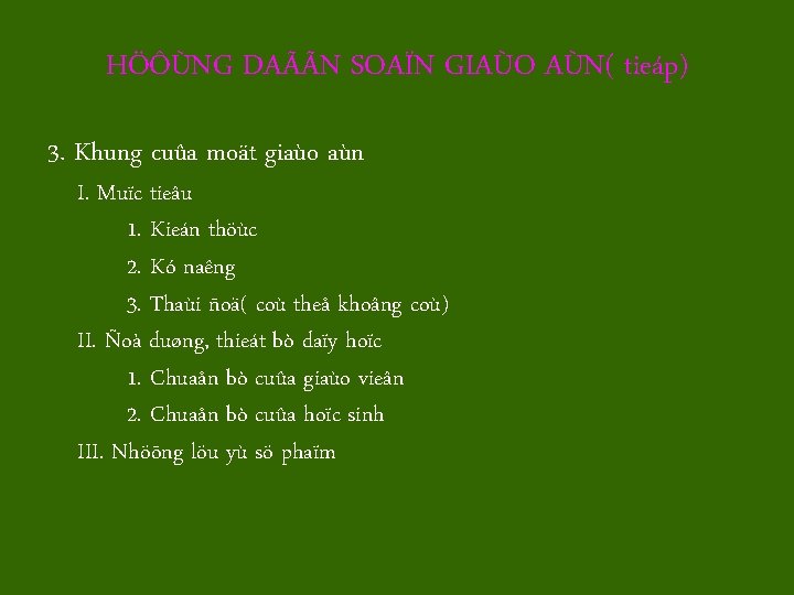 HÖÔÙNG DAÃÃN SOAÏN GIAÙO AÙN( tieáp) 3. Khung cuûa moät giaùo aùn I. Muïc