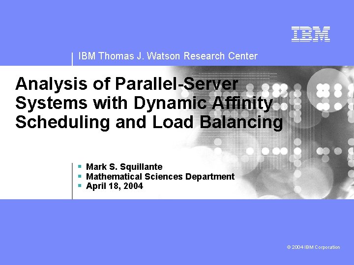 IBM Thomas J. Watson Research Center Analysis of Parallel-Server Systems with Dynamic Affinity Scheduling