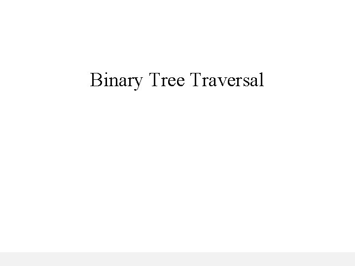 Binary Tree Traversal 