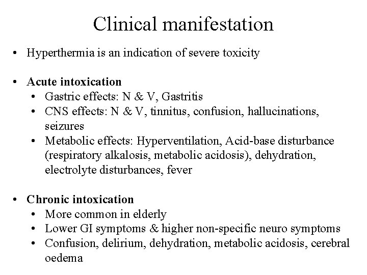 Clinical manifestation • Hyperthermia is an indication of severe toxicity • Acute intoxication •
