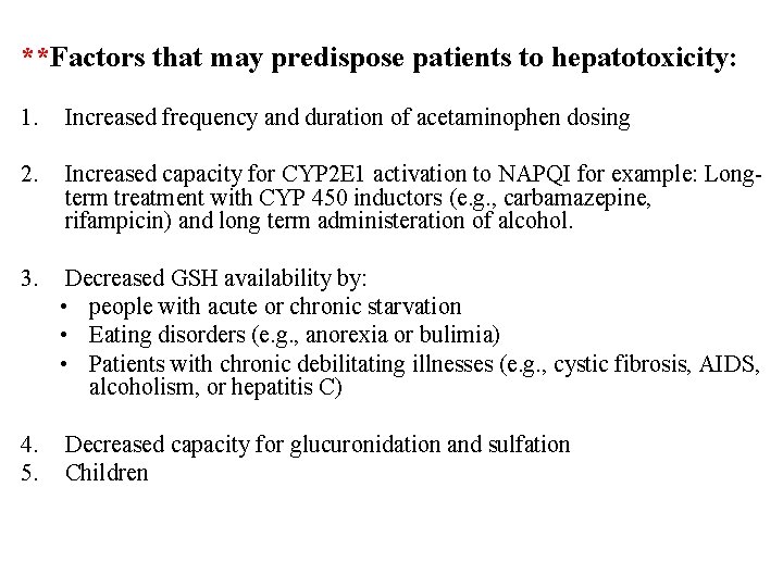 **Factors that may predispose patients to hepatotoxicity: 1. Increased frequency and duration of acetaminophen