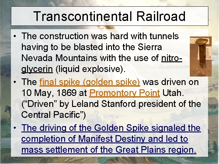 Transcontinental Railroad • The construction was hard with tunnels having to be blasted into