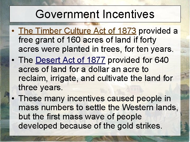 Government Incentives • The Timber Culture Act of 1873 provided a free grant of