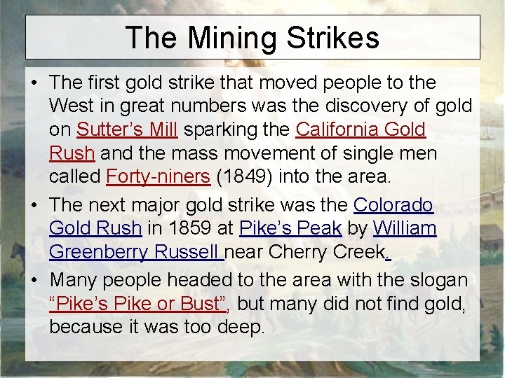 The Mining Strikes • The first gold strike that moved people to the West