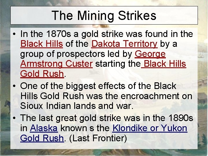The Mining Strikes • In the 1870 s a gold strike was found in