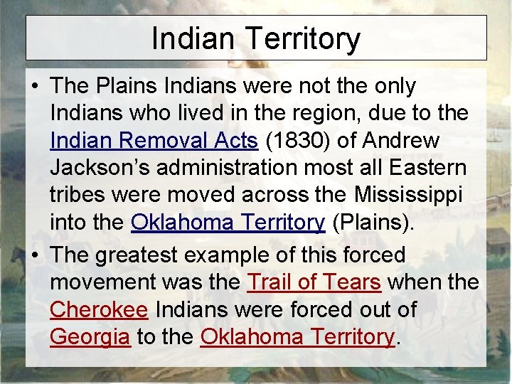 Indian Territory • The Plains Indians were not the only Indians who lived in