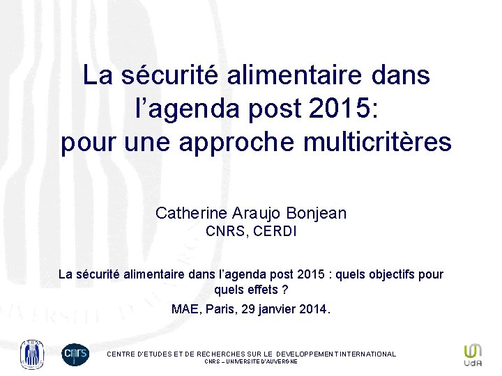 La sécurité alimentaire dans l’agenda post 2015: pour une approche multicritères Catherine Araujo Bonjean