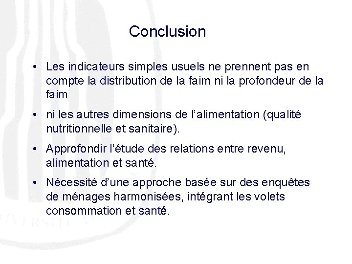 Conclusion • Les indicateurs simples usuels ne prennent pas en compte la distribution de