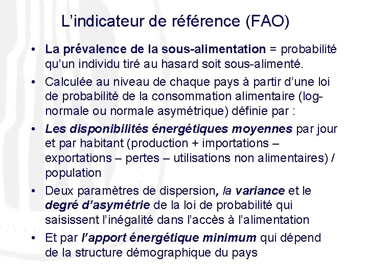 L’indicateur de référence (FAO) • La prévalence de la sous-alimentation = probabilité qu’un individu