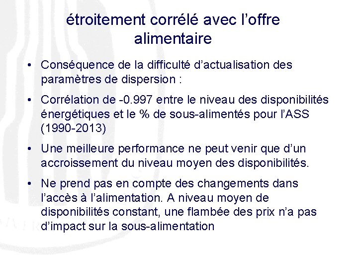 étroitement corrélé avec l’offre alimentaire • Conséquence de la difficulté d’actualisation des paramètres de