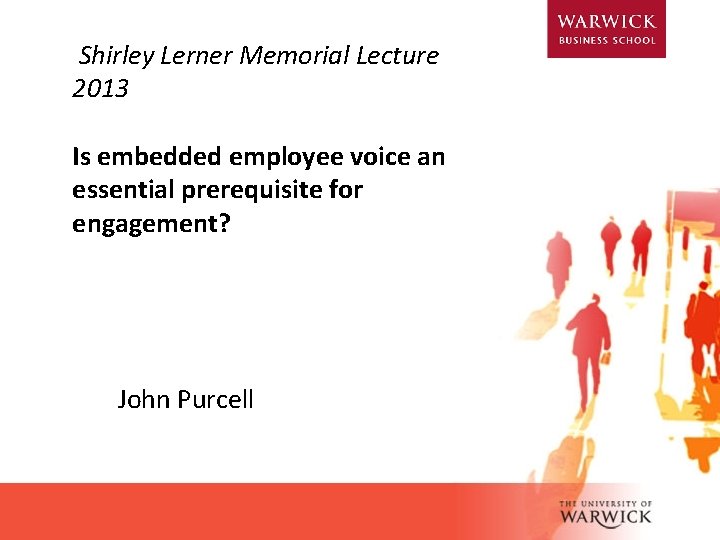 Shirley Lerner Memorial Lecture 2013 Is embedded employee voice an essential prerequisite for engagement?