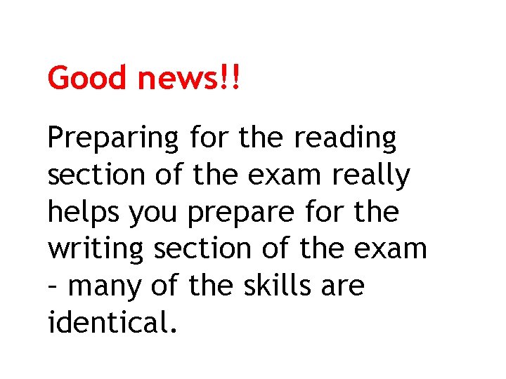 Good news!! Preparing for the reading section of the exam really helps you prepare