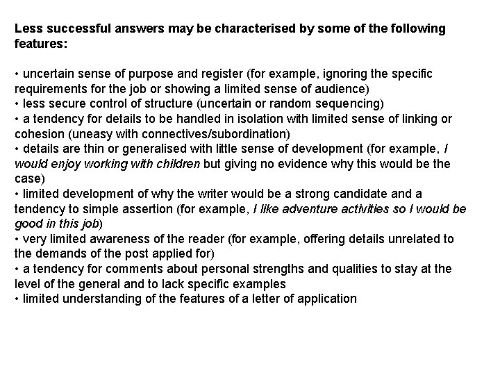 Less successful answers may be characterised by some of the following features: • uncertain