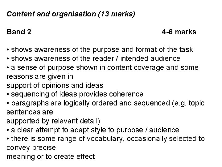 Content and organisation (13 marks) Band 2 4 -6 marks • shows awareness of