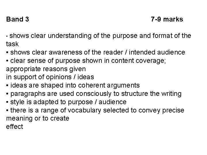 Band 3 • shows 7 -9 marks clear understanding of the purpose and format