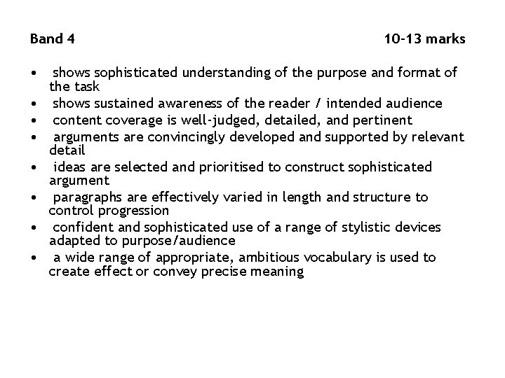 Band 4 • • 10 -13 marks shows sophisticated understanding of the purpose and