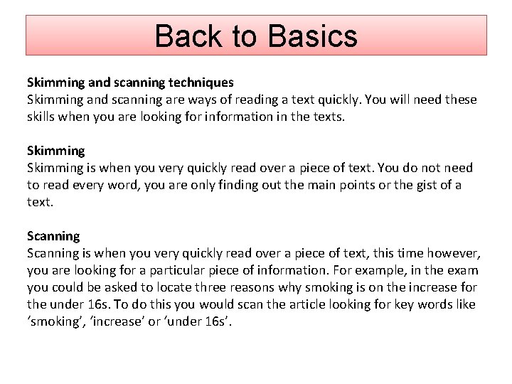 Back to Basics Skimming and scanning techniques Skimming and scanning are ways of reading