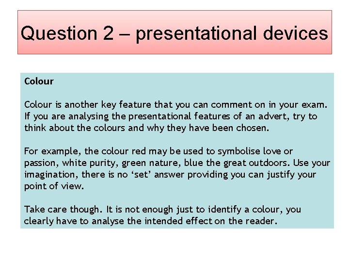 Question 2 – presentational devices Colour is another key feature that you can comment