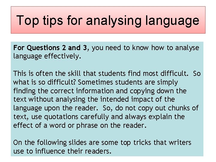 Top tips for analysing language For Questions 2 and 3, you need to know