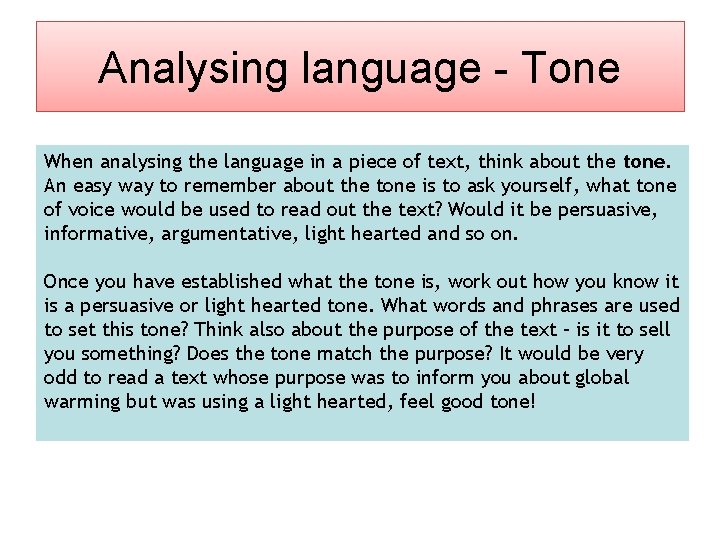 Analysing language - Tone When analysing the language in a piece of text, think