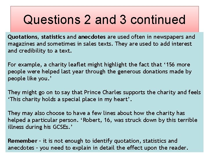 Questions 2 and 3 continued Quotations, statistics and anecdotes are used often in newspapers