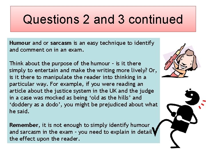 Questions 2 and 3 continued Humour and or sarcasm is an easy technique to