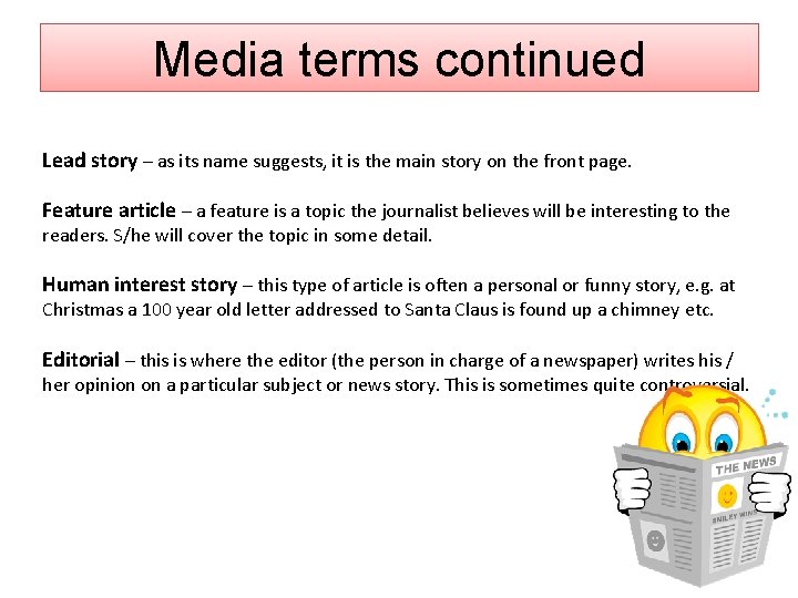 Media terms continued Lead story – as its name suggests, it is the main