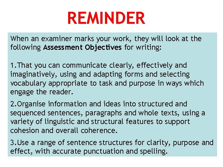 REMINDER When an examiner marks your work, they will look at the following Assessment