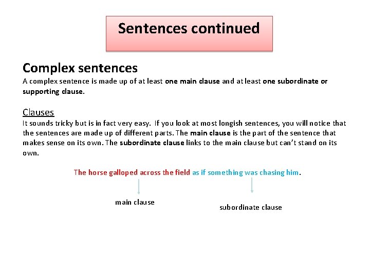 Sentences continued Complex sentences A complex sentence is made up of at least one