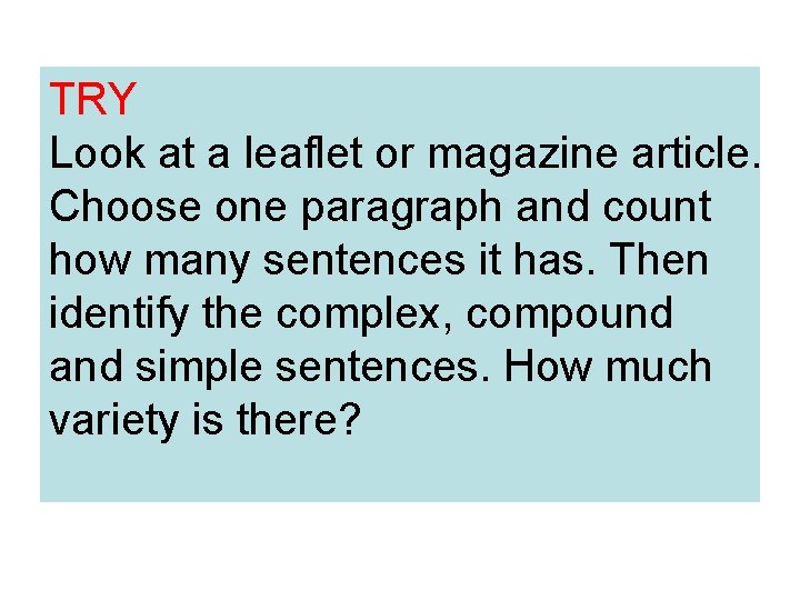 TRY Look at a leaflet or magazine article. Choose one paragraph and count how