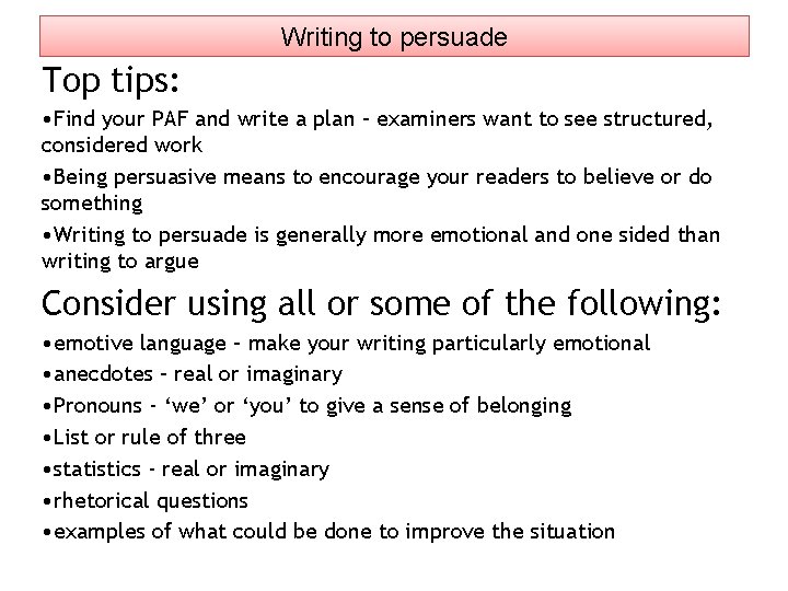 Writing to persuade Top tips: • Find your PAF and write a plan –