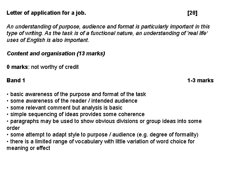 Letter of application for a job. [20] An understanding of purpose, audience and format