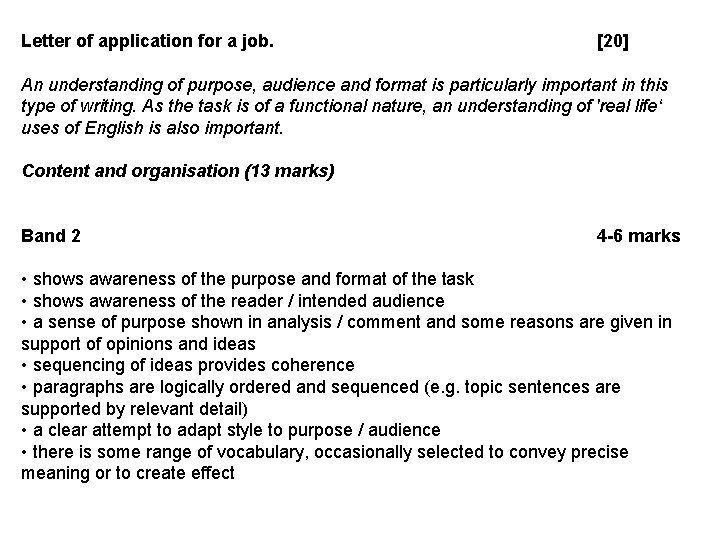 Letter of application for a job. [20] An understanding of purpose, audience and format
