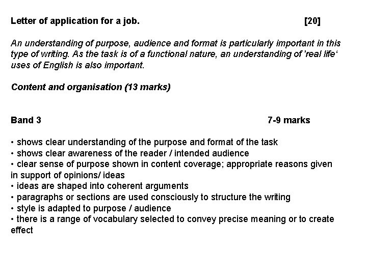 Letter of application for a job. [20] An understanding of purpose, audience and format