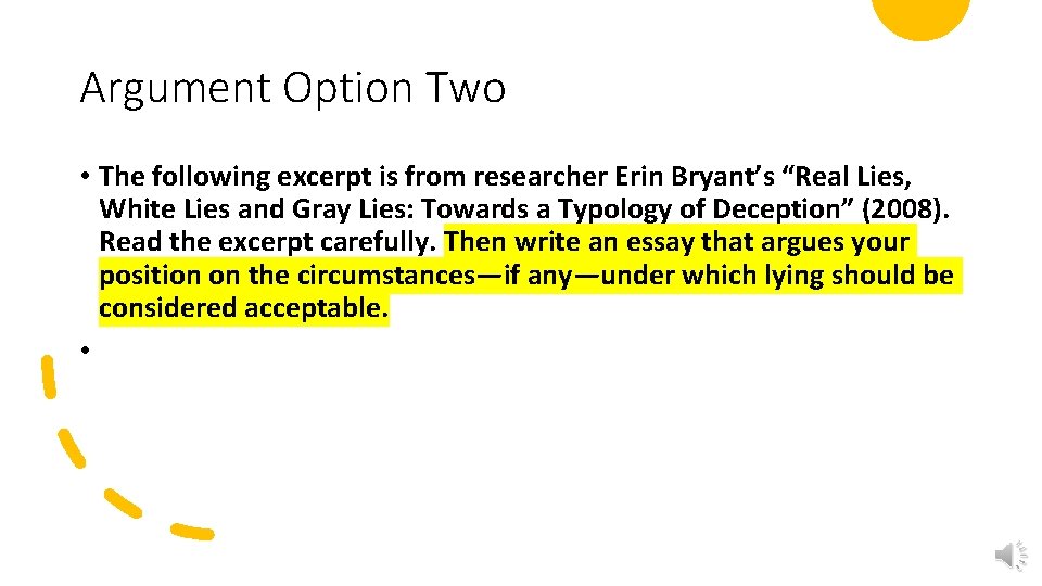 Argument Option Two • The following excerpt is from researcher Erin Bryant’s “Real Lies,