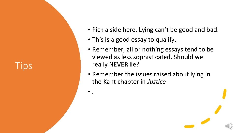 Tips • Pick a side here. Lying can’t be good and bad. • This