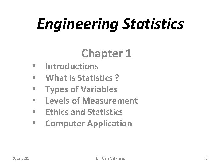Engineering Statistics Chapter 1 § § § 9/13/2021 Introductions What is Statistics ? Types Engineering Statistics Chapter 1 § § § 9/13/2021 Introductions What is Statistics ? Types