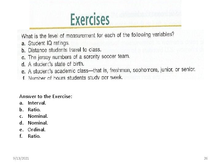 er Answer to the Exercise: a. Interval. b. Ratio. c. Nominal. d. Nominal. e. er Answer to the Exercise: a. Interval. b. Ratio. c. Nominal. d. Nominal. e.