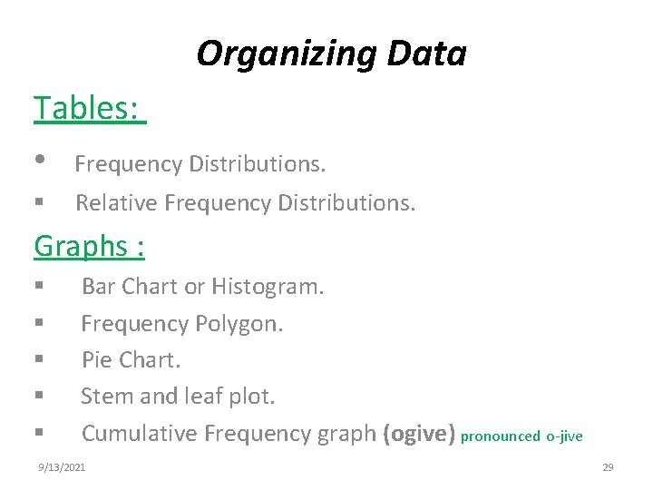 Organizing Data Tables: • Frequency Distributions. § Relative Frequency Distributions. Graphs : § § Organizing Data Tables: • Frequency Distributions. § Relative Frequency Distributions. Graphs : § §
