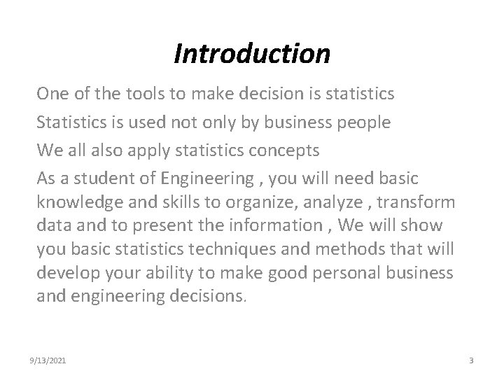 Introduction One of the tools to make decision is statistics Statistics is used not Introduction One of the tools to make decision is statistics Statistics is used not