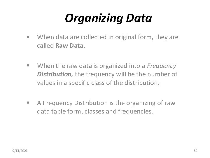 Organizing Data § When data are collected in original form, they are called Raw Organizing Data § When data are collected in original form, they are called Raw