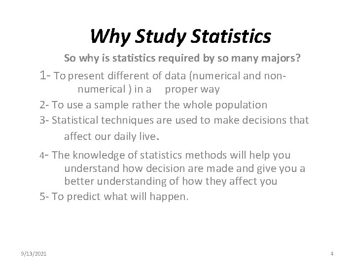 Why Study Statistics So why is statistics required by so many majors? 1 - Why Study Statistics So why is statistics required by so many majors? 1 -