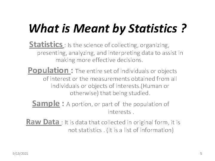 What is Meant by Statistics ? Statistics : Is the science of collecting, organizing, What is Meant by Statistics ? Statistics : Is the science of collecting, organizing,