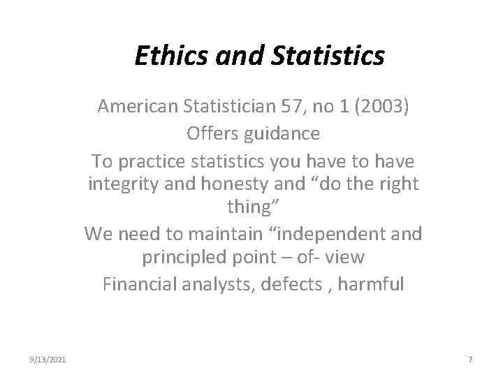 Ethics and Statistics American Statistician 57, no 1 (2003) Offers guidance To practice statistics Ethics and Statistics American Statistician 57, no 1 (2003) Offers guidance To practice statistics