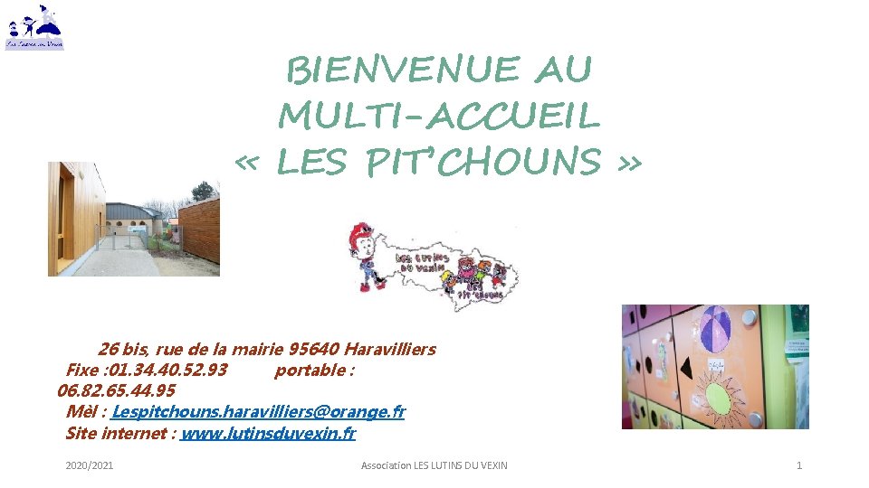 BIENVENUE AU MULTI-ACCUEIL « LES PIT’CHOUNS » 26 bis, rue de la mairie 95640